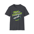 Train Like a Footballer T-Shirt - InkAndThreadPrints