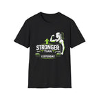 Stronger Than Yesterday Gym T-Shirt - InkAndThreadPrints