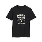 Sorry I'm Late I Was Hiking T-Shirt - InkAndThreadPrints