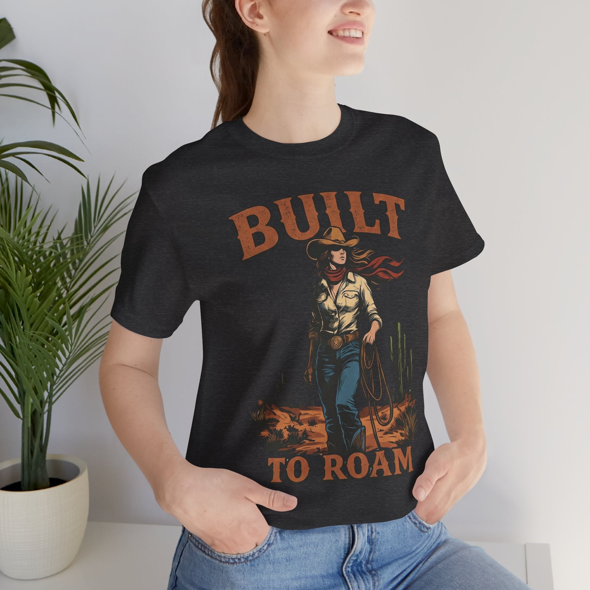 Built to Roam Cowboy – Western Cowgirl Desert Adventure T-Shirt