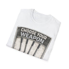 Choose Your Weapon T-Shirt - InkAndThreadPrints