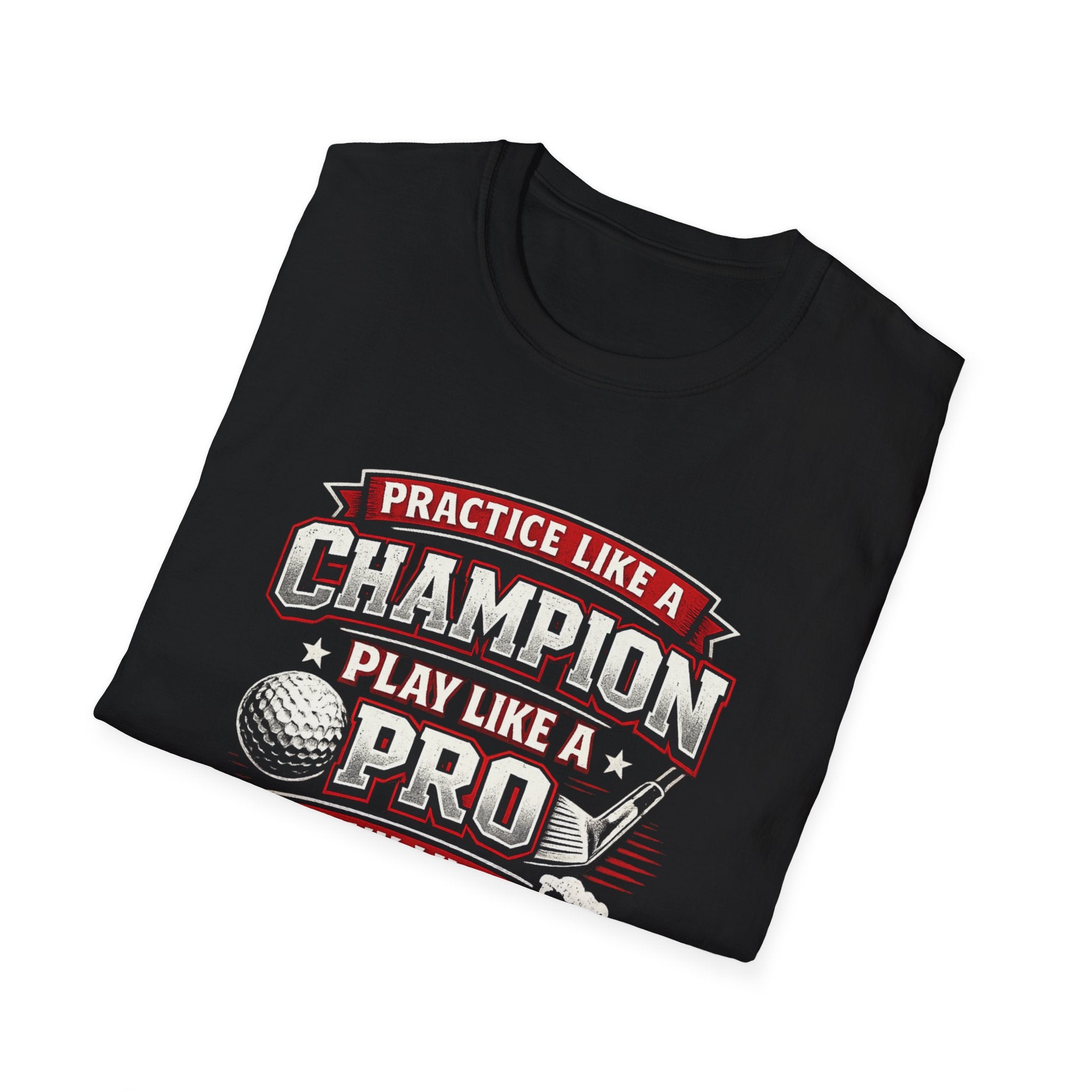 Practice Like a Champion Golf T-Shirts - InkAndThreadPrints
