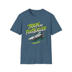 Train Like a Footballer T-Shirt - InkAndThreadPrints