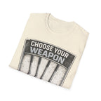 Choose Your Weapon T-Shirt - InkAndThreadPrints