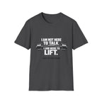 I Am Not Here To Talk T-Shirt — Gym Workout Weightlifting Tee - InkAndThreadPrints