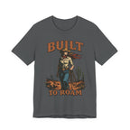 Built to Roam Cowboy – Western Cowgirl Desert Adventure T-Shirt