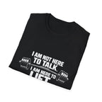 I Am Not Here To Talk T-Shirt — Gym Workout Weightlifting Tee - InkAndThreadPrints