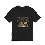 I'd Rather Be Hiking T-Shirts - InkAndThreadPrints