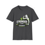 Stronger Than Yesterday Gym T-Shirt - InkAndThreadPrints