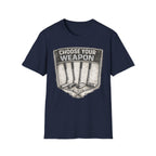 Choose Your Weapon T-Shirt - InkAndThreadPrints