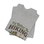I'd Rather Be Hiking T-Shirts - InkAndThreadPrints
