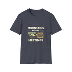 Mountains Before Meetings T-Shirt - InkAndThreadPrints