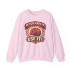 If You Have It Use It (Brain Graphic) - InkAndThreadPrints