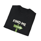 Find Me on the Trail T-Shirt - InkAndThreadPrints