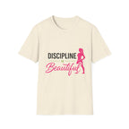 Discipline Is Beautiful T-Shirt - InkAndThreadPrints