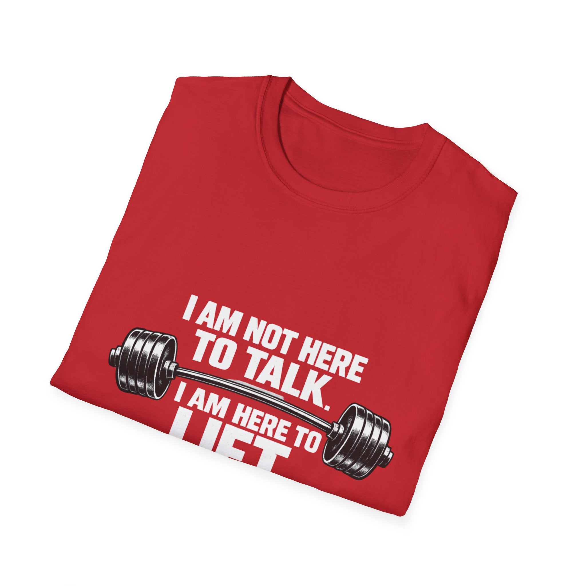 I Am Not Here To Talk T-Shirt — Gym Workout Weightlifting Tee - InkAndThreadPrints