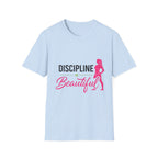 Discipline Is Beautiful T-Shirt - InkAndThreadPrints