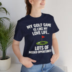 Golf Humor T-Shirt — My Golf Game Is Like My Love Life
