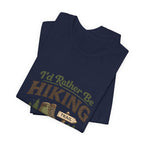 I'd Rather Be Hiking T-Shirts - InkAndThreadPrints