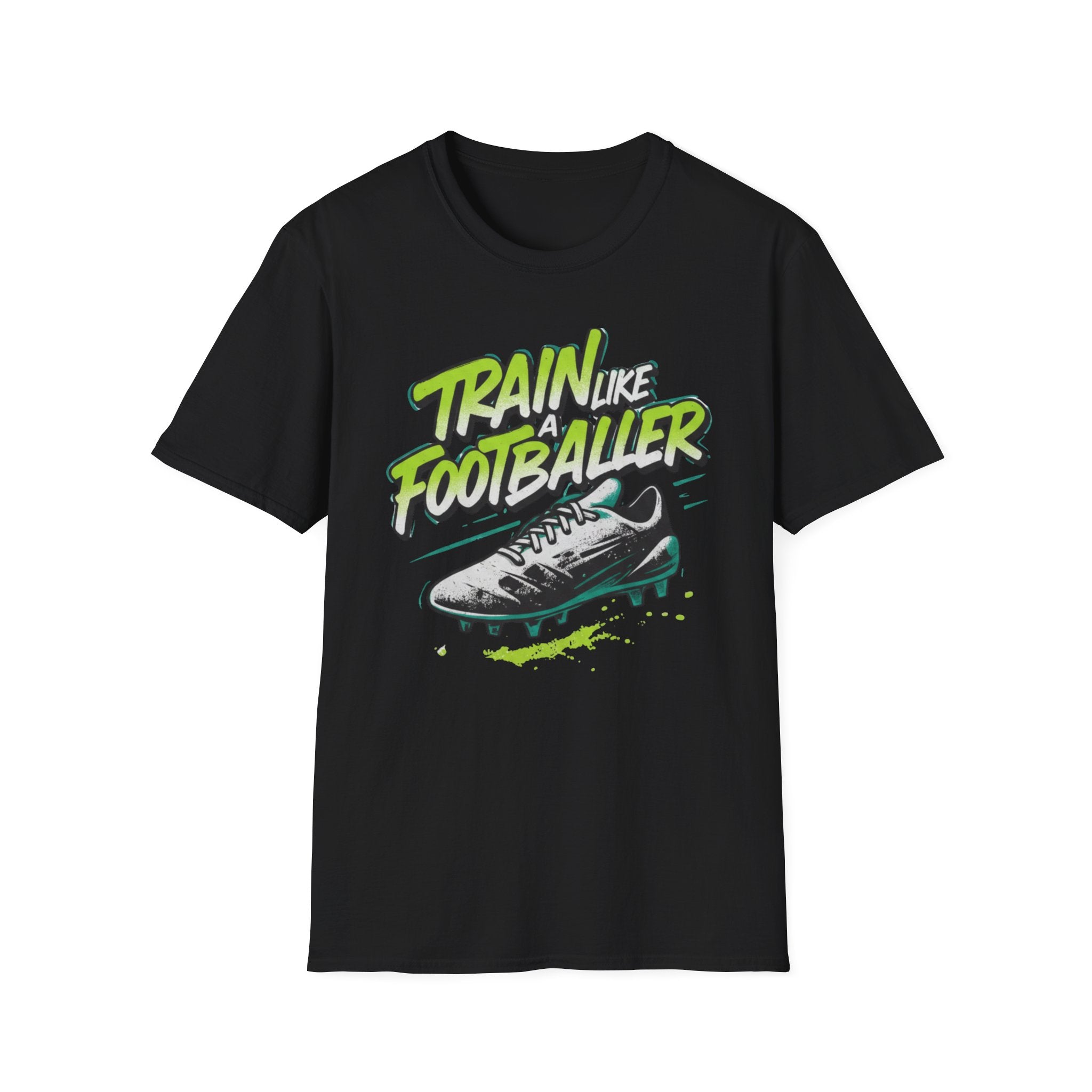 Train Like a Footballer T-Shirt - InkAndThreadPrints