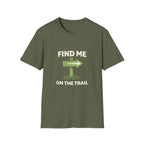 Find Me on the Trail T-Shirt - InkAndThreadPrints