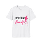 Discipline Is Beautiful T-Shirt - InkAndThreadPrints