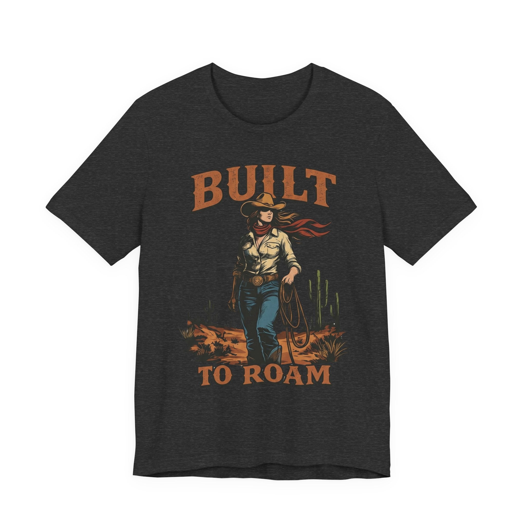Built to Roam Cowboy – Western Cowgirl Desert Adventure T-Shirt