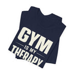 Gym Is My Therapy — Workout Motivation Tee for Fitness Lovers