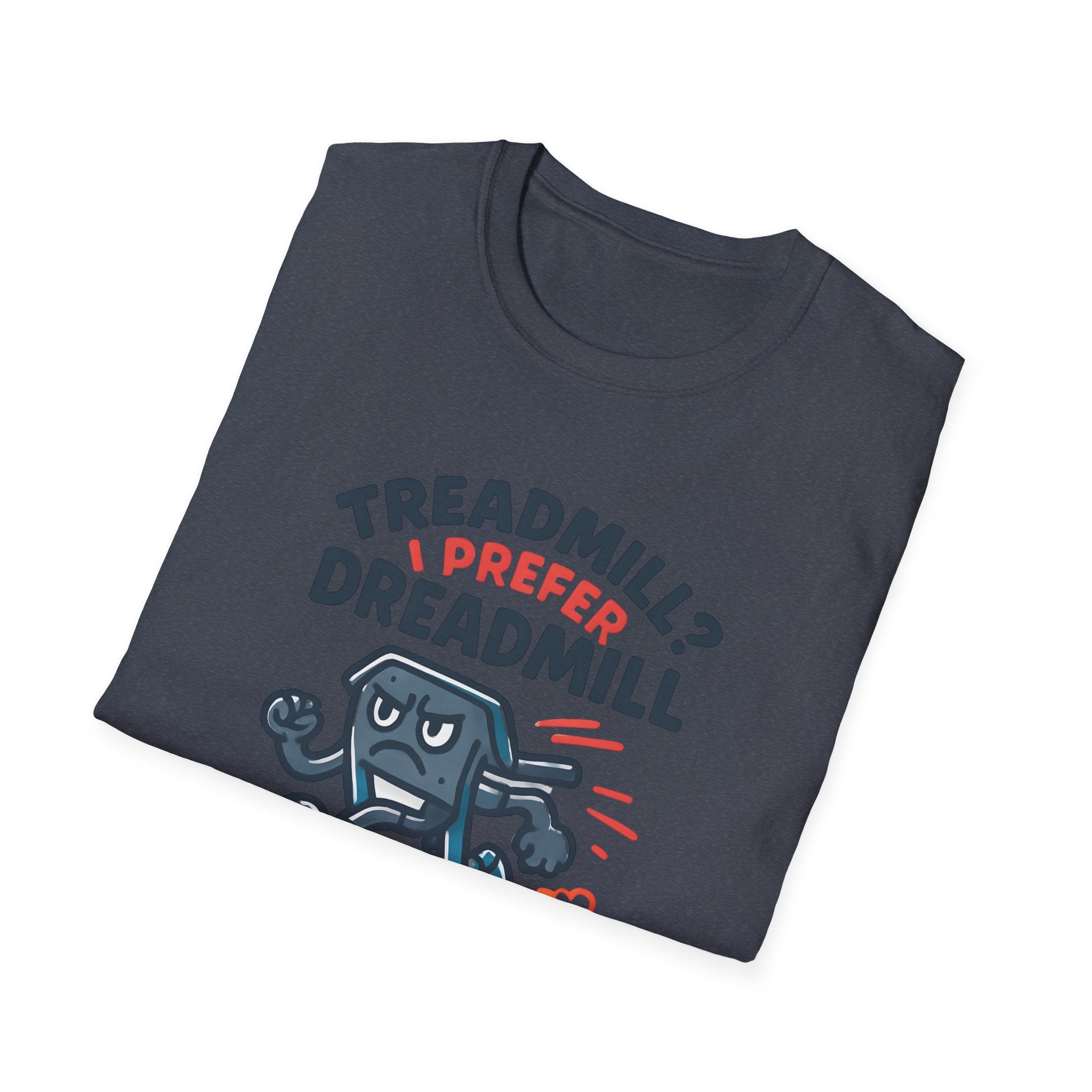 T-Shirt — “Treadmill? I Prefer Dreadmill” Funny Running Tee - InkAndThreadPrints