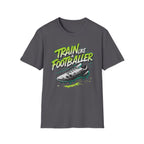 Train Like a Footballer T-Shirt - InkAndThreadPrints