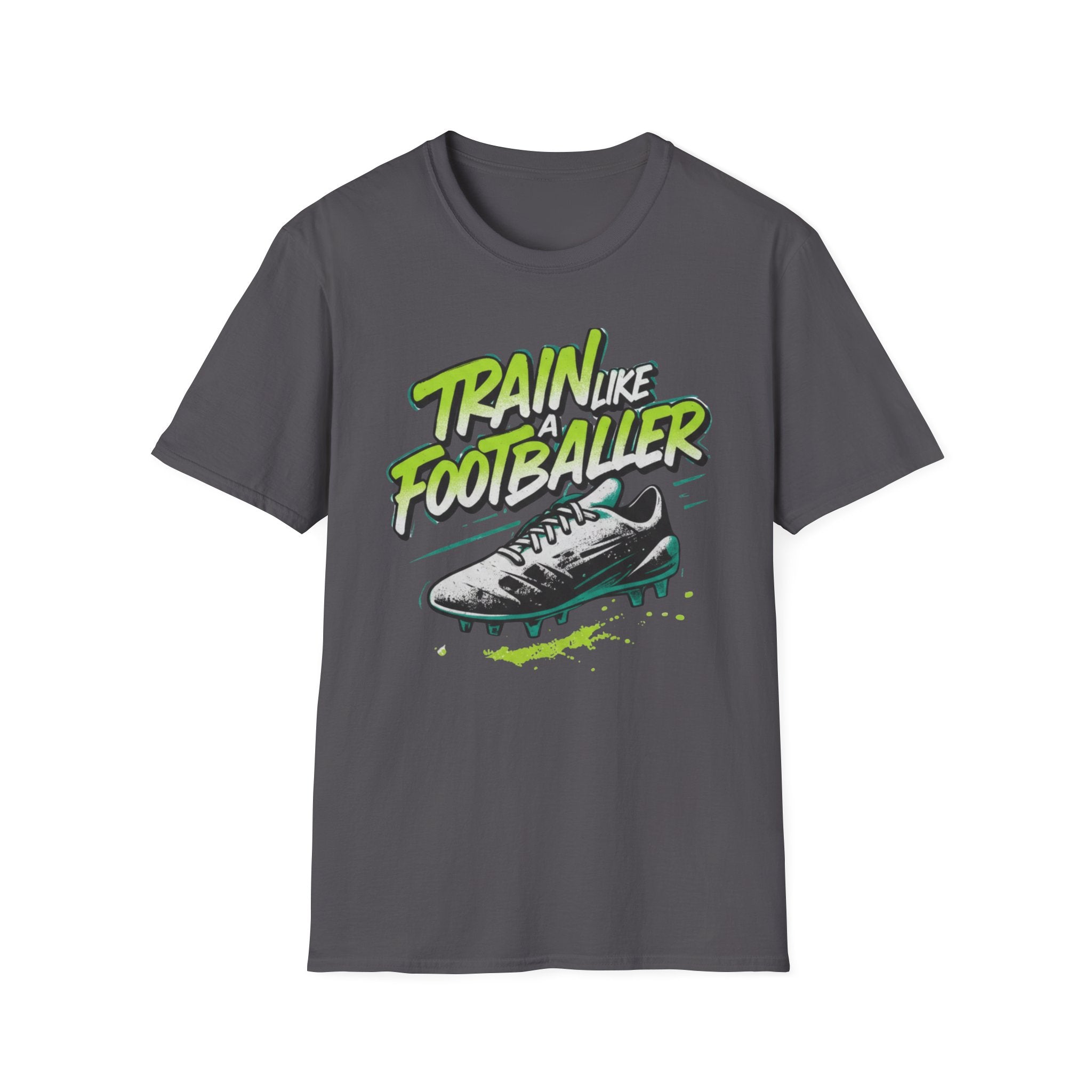 Train Like a Footballer T-Shirt - InkAndThreadPrints