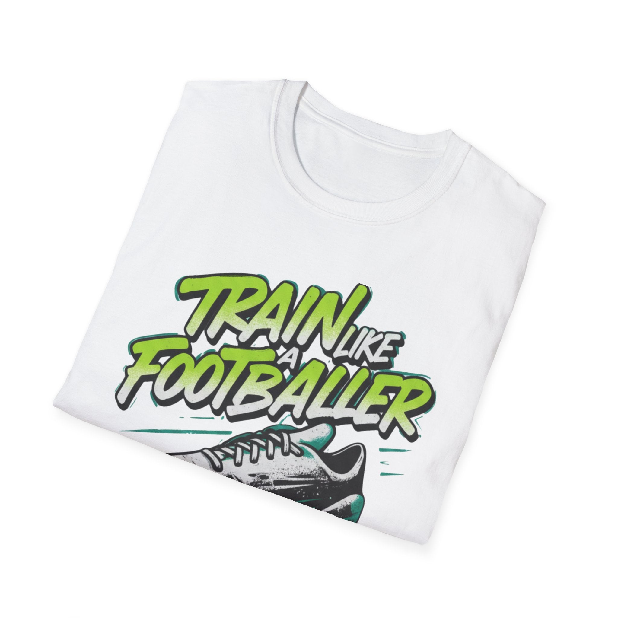 Train Like a Footballer T-Shirt - InkAndThreadPrints