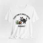 Everything Is Under Control, Probably Cute Cat Tee - InkAndThreadPrints