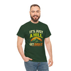 It's Just a Hill Get Over It T‑Shirt - InkAndThreadPrints