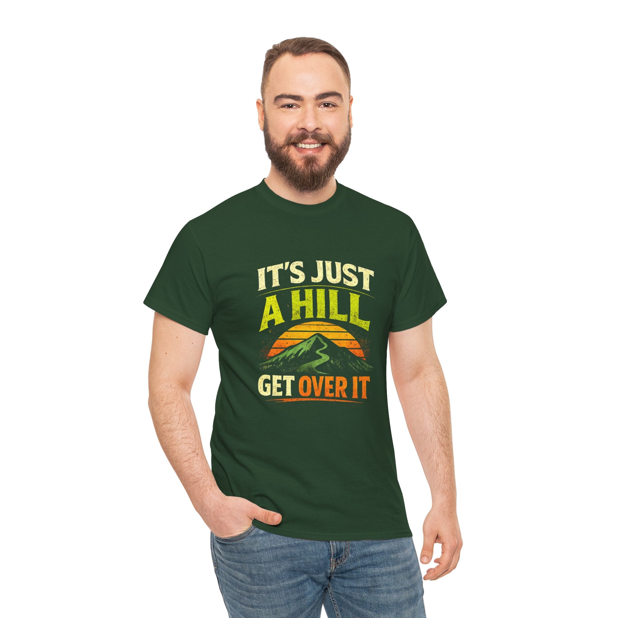 It's Just a Hill Get Over It T‑Shirt - InkAndThreadPrints