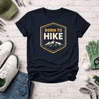 Born to Hike T-Shirt — Mountain Hiking Graphic Tee - InkAndThreadPrints