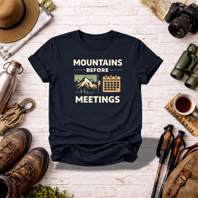 Mountains Before Meetings T-Shirt - InkAndThreadPrints