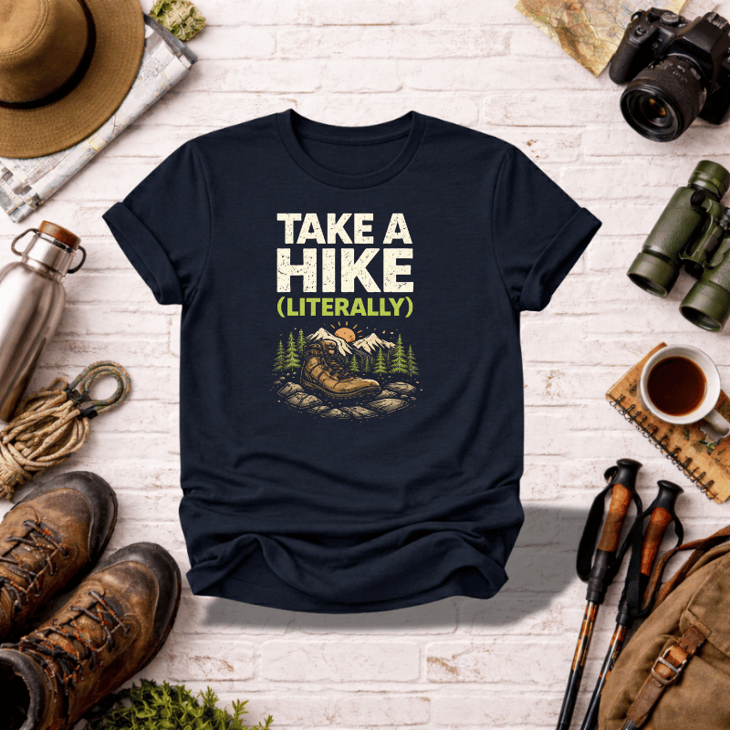 Take a Hike (Literally) Hiking T-Shirt - InkAndThreadPrints
