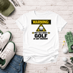 Warning: May Talk About Golf At Any Moment T-Shirt - InkAndThreadPrints