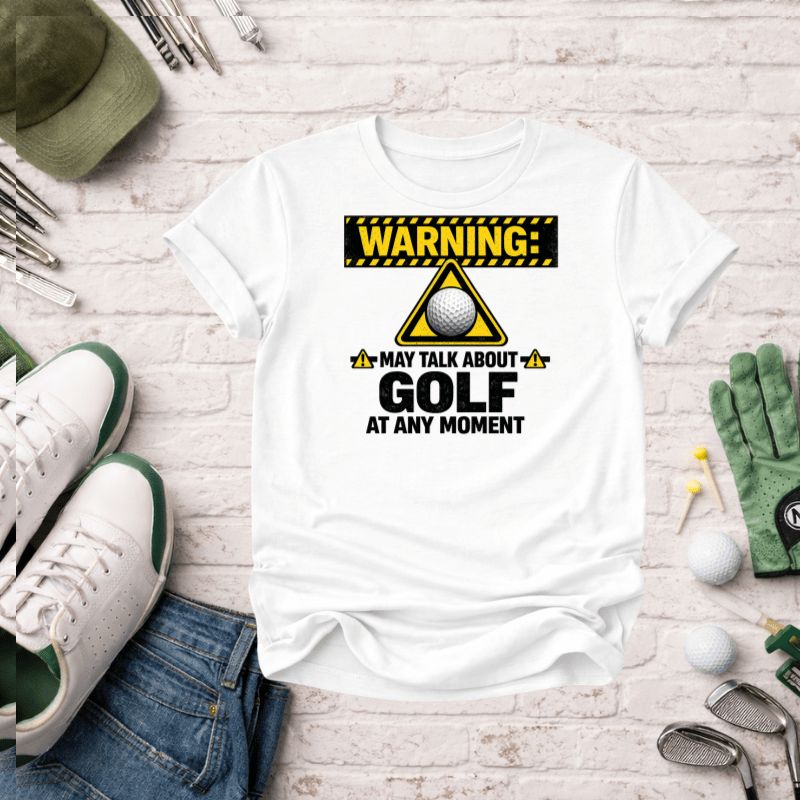 Warning: May Talk About Golf At Any Moment T-Shirt - InkAndThreadPrints